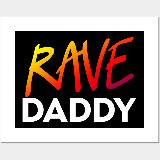 Rave Daddy Wall Art by BIGUP